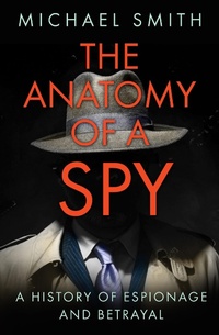 Abbildung von: The Anatomy of a Spy - The History Press Ltd