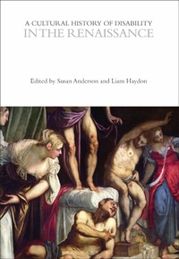 Enlarge image Cover: A Cultural History of Disability in the Renaissance - Bloomsbury Academic