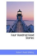 Cover: Four Hundred Good Stories - BiblioLife