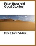 Cover: Four Hundred Good Stories - BiblioLife