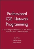 Cover: Professional IOS Network Programming: Connecting the Enterprise to the Iphone and Ipad Print + eBook Bundle - Wiley
