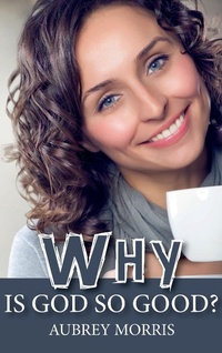 Enlarge image Cover: Why is God So Good? - Wipf & Stock Publishers