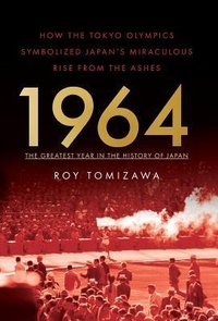 Abbildung von: 1964: The Greatest Year in the History of Japan - Roy Tomizawa