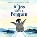 Cover: If You Were a Penguin - Katherine Tegen Books