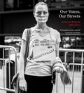 Cover: Our Voices, Our Streets: American Protests 2001-2011 - powerHouse Books,U.S.