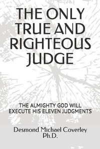 Enlarge image Cover: The Only True and Righteous Judge - Desmond Michael Coverley (Cje)