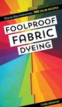 Cover: Foolproof Fabric Dyeing - C & T Publishing