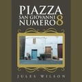 Cover: Piazza San Giovanni Numero 8 - AuthorHouse UK