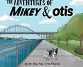 Cover: The Adventures of Mikey and Otis - Spruce Box LLC