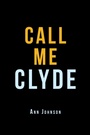 Cover: Call Me Clyde - Xlibris Us