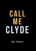Cover: Call Me Clyde - Xlibris Us