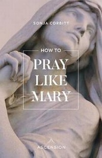Enlarge image Cover: How to Pray Like Mary - Ascension Press