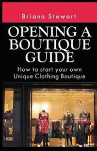 Abbildung von: Opening a Boutique Guide - Vinco Publishing, Ltd.