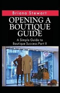 Abbildung von: Opening a Boutique Guide - Vinco Publishing, Ltd.