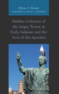 Cover: Hidden Criticism of the Angry Tyrant in Early Judaism and the Acts of the Apostles - Lexington Books/Fortress Academic