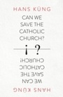 Cover: Can We Save the Catholic Church? - William Collins