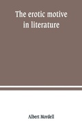 Cover: The erotic motive in literature - ALPHA EDITION