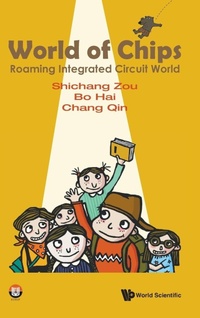 Enlarge image Cover: World Of Chips: Roaming Integrated Circuit World - World Scientific Publishing Co Pte Ltd
