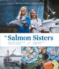 Cover: The Salmon Sisters: Feasting, Fishing, and Living in Alaska - Blue Star Press