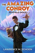 Cover: Buffalo Dogs (The Amazing Conroy, #0) - Lawrence M. Schoen