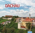 Cover: Dachau - Eine Bilderreise durch die gro&szlig;e Kreisstadt - Bayerland