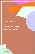 Cover: Mikropolitik der Medien - Kulturverlag Kadmos Berlin