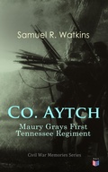 Cover: Co. Aytch: Maury Grays First Tennessee Regiment - Madison & Adams Press