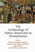 Cover: The Archaeology of Native Americans in Pennsylvania - University of Pennsylvania Press