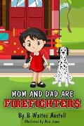 Cover: Mom and Dad Are Firefighters - Simply B, L.L.C.