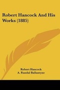 Cover: Robert Hancock And His Works (1885) - Kessinger Publishing