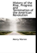 Cover: History of the Rise, Progress and Termination of the American Revolution - BiblioLife