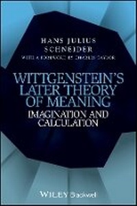 Enlarge image Cover: Wittgenstein's Later Theory of Meaning - Imagination and Calculation - Wiley