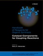 Cover: Handbook of Reagents for Organic Synthesis, Catalyst Components for Coupling Reactions - Wiley