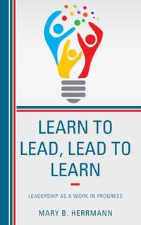 Enlarge image Cover: Learn to Lead, Lead to Learn - Rowman & Littlefield Publishers
