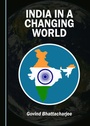 Cover: India in a Changing World - Cambridge Scholars Publishing