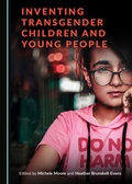 Cover: Inventing Transgender Children and Young People - Cambridge Scholars Publishing