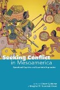 Cover: Seeking Conflict in Mesoamerica - University Press of Colorado