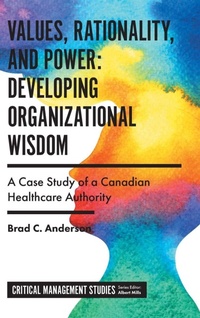 Enlarge image Cover: Values, Rationality, and Power: Developing Organizational Wisdom - Emerald Publishing Limited