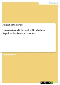 Abbildung von: Umsatzsteuerliche und zollrechtliche Aspekte des Internethandels - GRIN Verlag