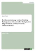 Cover: Der Zusammenhang von Job Crafting, Partizipativer Sicherheit, Psychologischem Empowerment und Innovativem Arbeitsverhalten - GRIN Verlag