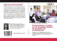 Abbildung von: Compromiso y estrés en un hospital público en proceso de acreditación - Editorial Académica Española