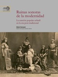 Cover: Ruinas sonoras de la modernidad : la canci&oacute;n popular sefard&iacute; en la era post-tradicional - Consejo Superior de Investigaciones Cientificas