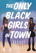Cover: The Only Black Girls in Town - Little, Brown Books for Young Readers