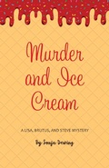 Cover: Murder and Ice Cream (Lisa, Brutus, and Steve, #3) - Lisa, Brutus, and Steve