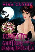 Cover: Confetti, Garters And The Demon Bridezilla (The Dramatic Life of a Demon Princess, #3) - Mina Carter