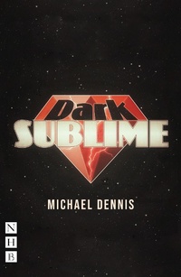 Enlarge image Cover: Dark Sublime - Nick Hern Books