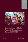 Cover: Representations of Muslim Women in German Popular Culture, 1990-2015 - Peter Lang Verlag