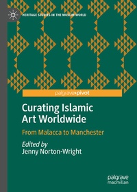 Abbildung von: Curating Islamic Art Worldwide - Palgrave Pivot