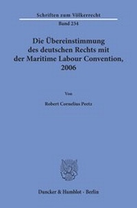 Abbildung von: Die Übereinstimmung des deutschen Rechts mit der Maritime Labour Convention, 2006. - Duncker & Humblot