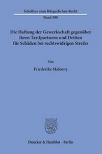 Abbildung von: Die Haftung der Gewerkschaft gegenüber ihren Tarifpartnern und Dritten für Schäden bei rechtswidrigen Streiks - Duncker & Humblot